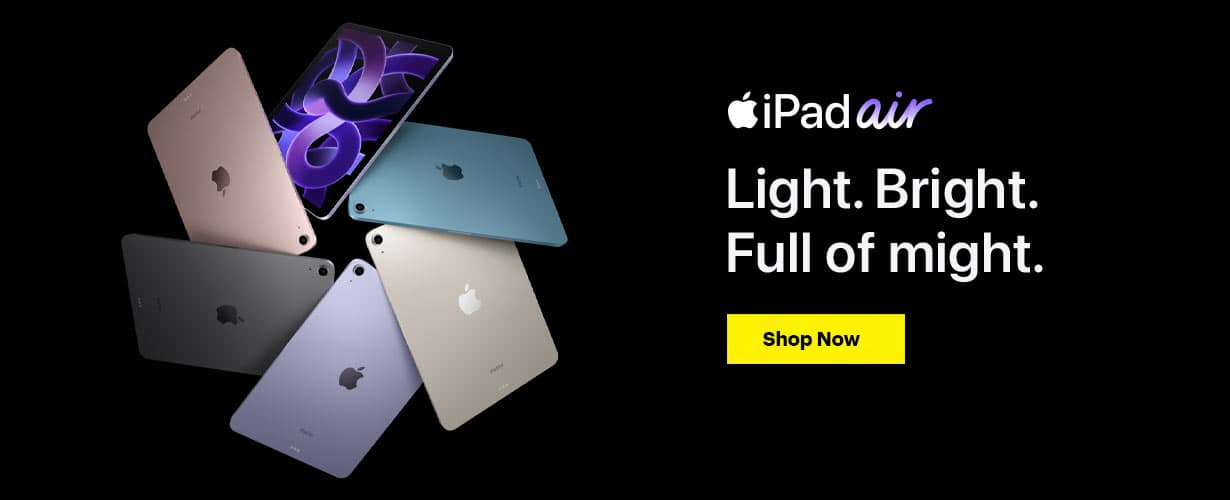 iPad air Light Bright. Full of might. Shop Now