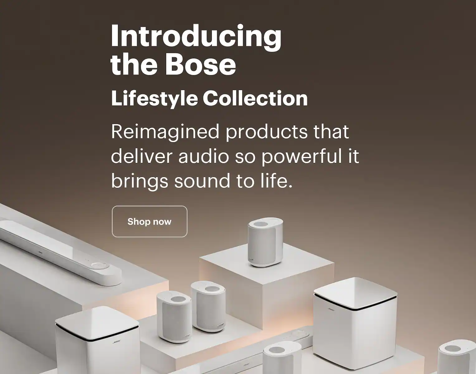 Introducing the Bose Lifestyle Collection. Reimagined products that deliver audio so powerful it brings sound to life.