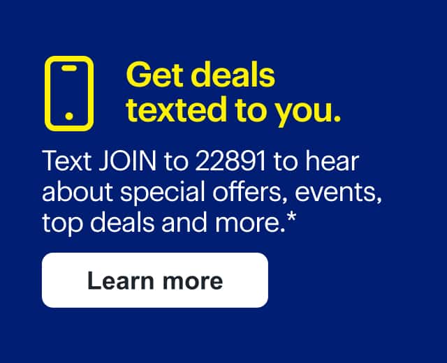 Get deals texted to you. Text JOIN to 22891 to hear about special offers, events, top deals and more.*
