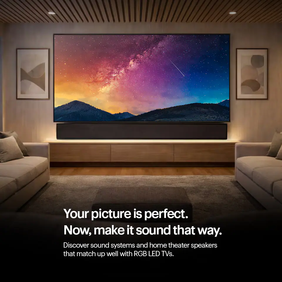 Your picture is perfect. Now, make it sound that way. Discover sound systems and home theater speakers that match up well with RGB LED TVs.