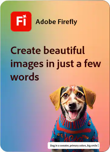 Adobe Firefly. Create beautiful images in just a few words.