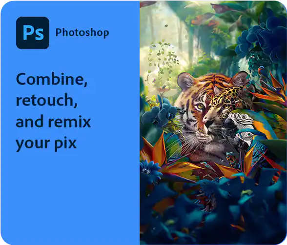 Adobe Photoshop. Combine, retouch and remix your pix.