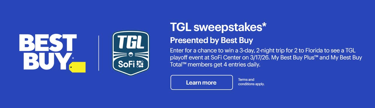TGL sweepstakes* (Asterisk) Presented by Best Buy Enter for a chance to win a 3-day, 2-night trip for 2 to Florida to see a TGL playoff event at SoFi Center on 3/17/26. My Best Buy Plus™ and My Best Buy Total™ members get 4 entries daily. Learn more Terms and conditions apply.