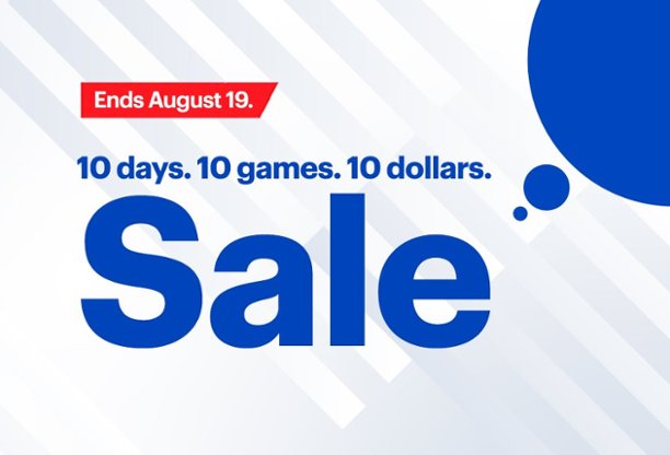 10 days. 10 games. 10 dollars. Sale. Ends August 19.