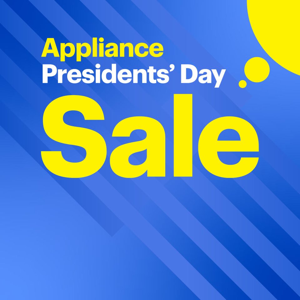 Presidents’ Day Appliance Sale