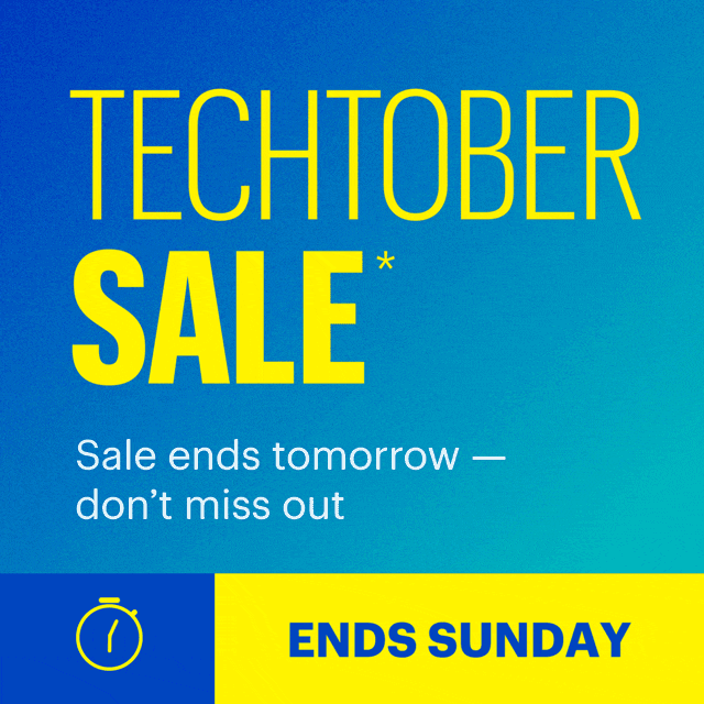 Techtober Sale. Sale ends tomorrow — don't miss out. Ends Sunday. Shop now. Reference disclaimer.