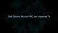 Hisense - Game Mode Pro Overview video 0 minutes 54 seconds