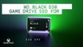 WD BLACK D30 For Xbox video 0 minutes 56 seconds