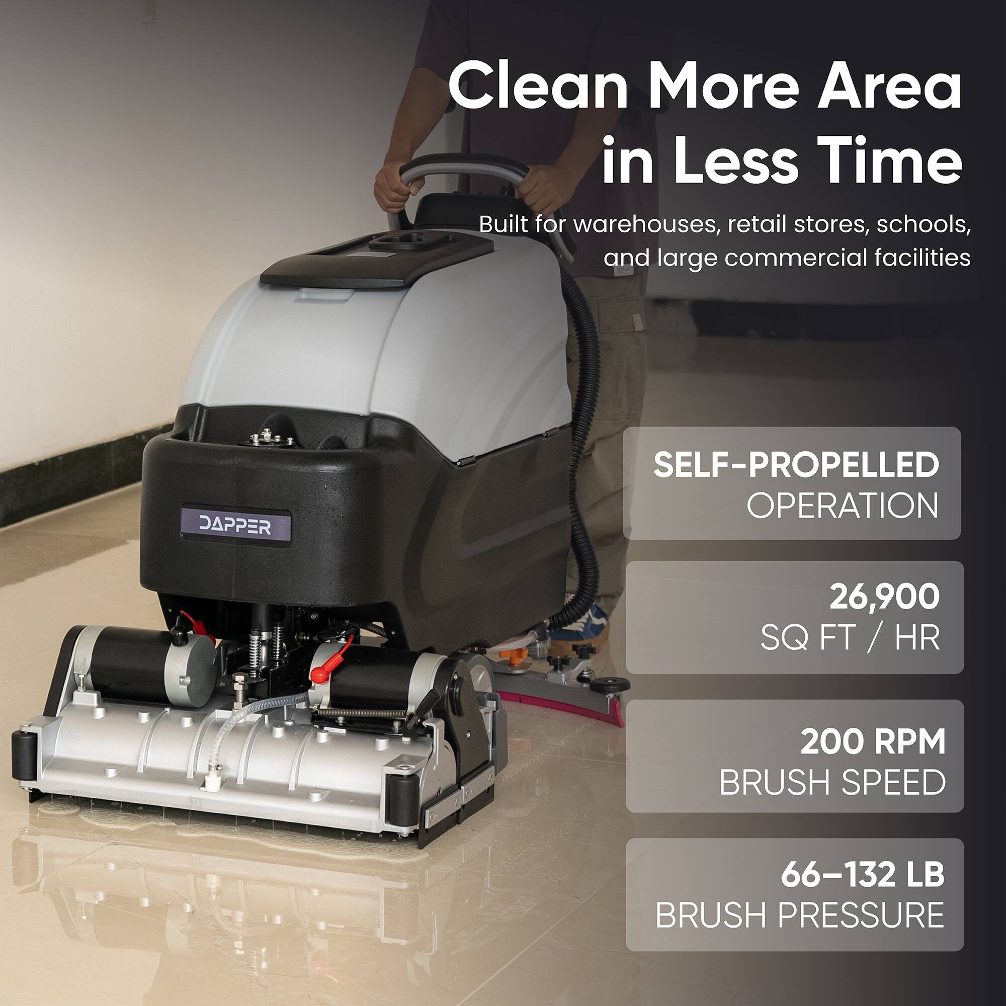 Clean More Area in Less Time  
Built for warehouses, retail stores, schools, and large commercial facilities  

SELF-PROPELLED OPERATION  
26,900 SQ FT / HR  
200 RPM BRUSH SPEED  
66-132 LB BRUSH PRESSURE