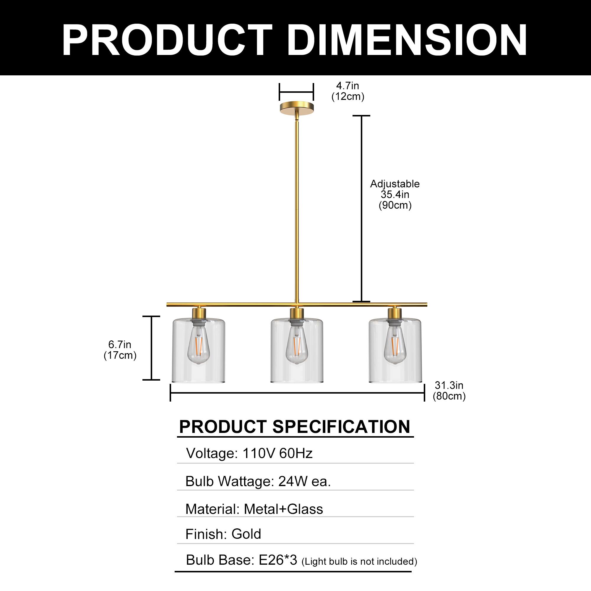 PRODUCT DIMENSION  
4.7in (12cm)  
Adjustable 35.4in (90cm)  
6.7in (17cm)  
31.3in (80cm)  

PRODUCT SPECIFICATION  
Voltage: 110V 60Hz  
Bulb Wattage: 24W ea.  
Material: Metal+Glass  
Finish: Gold  
Bulb Base: E26*3 (Light bulb is not included)