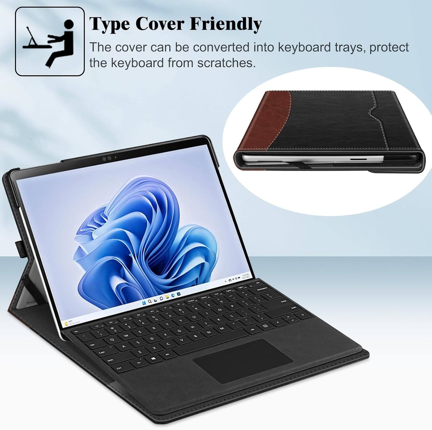Type Cover Friendly  
The cover can be converted into keyboard trays, protect the keyboard from scratches.