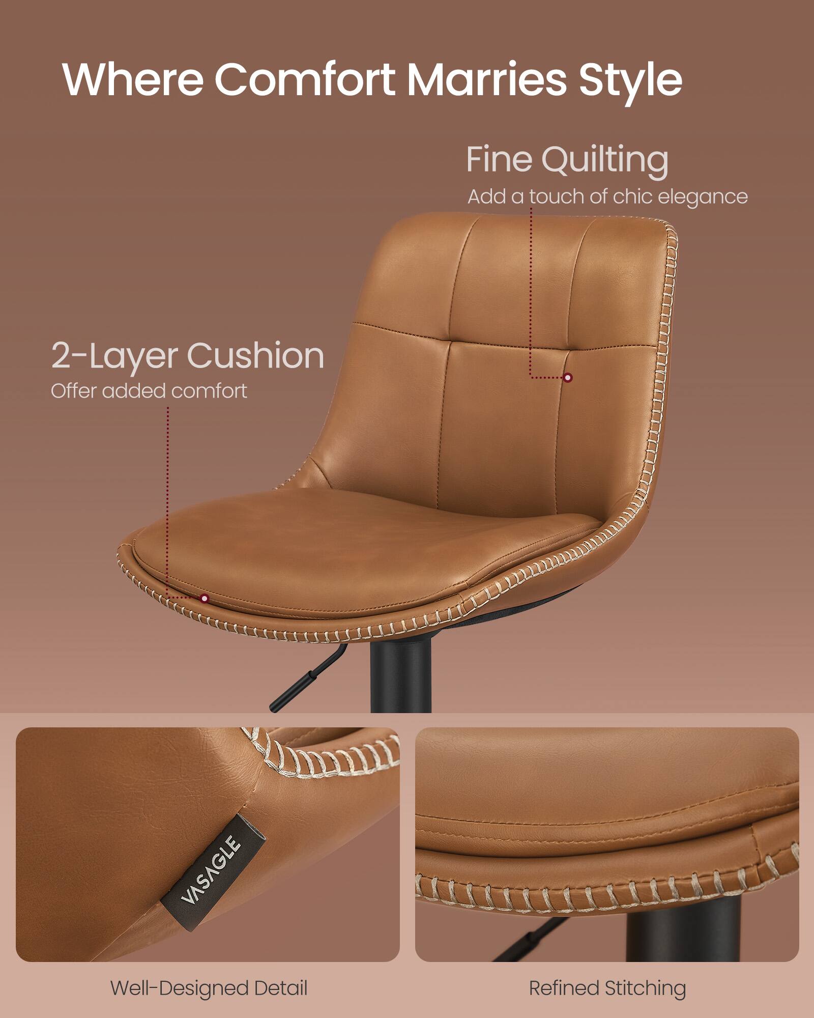 Where Comfort Marries Style

Fine Quilting  
Add a touch of chic elegance

2-Layer Cushion  
Offer added comfort

Well-Designed Detail

Refined Stitching