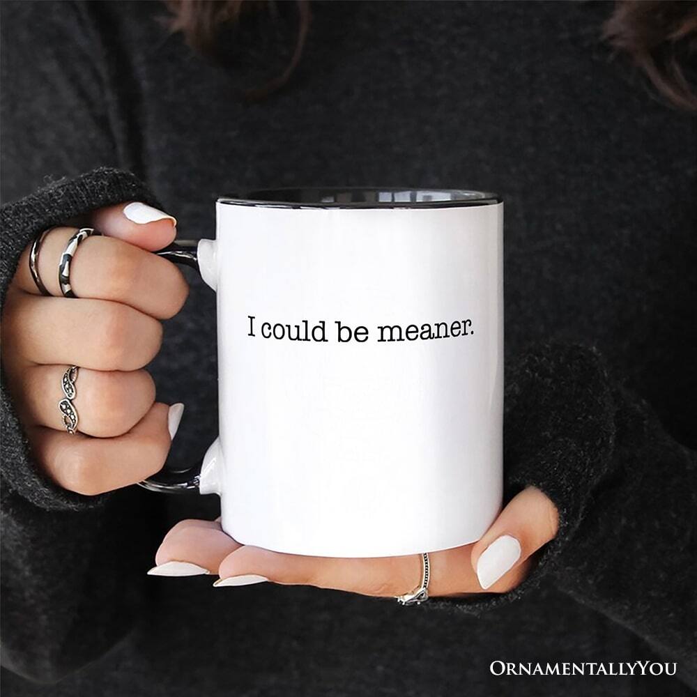 I could be meaner.

ORNAMENTALLY YOU