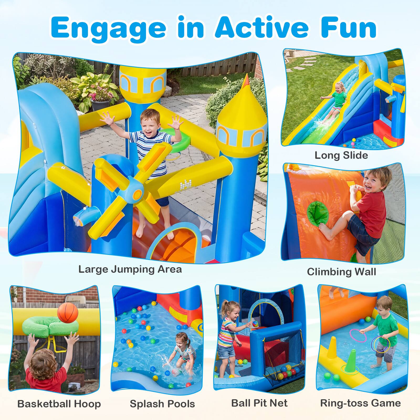 Engage in Active Fun

- Long Slide
- Large Jumping Area
- Climbing Wall
- Basketball Hoop
- Splash Pools
- Ball Pit Net
- Ring-toss Game