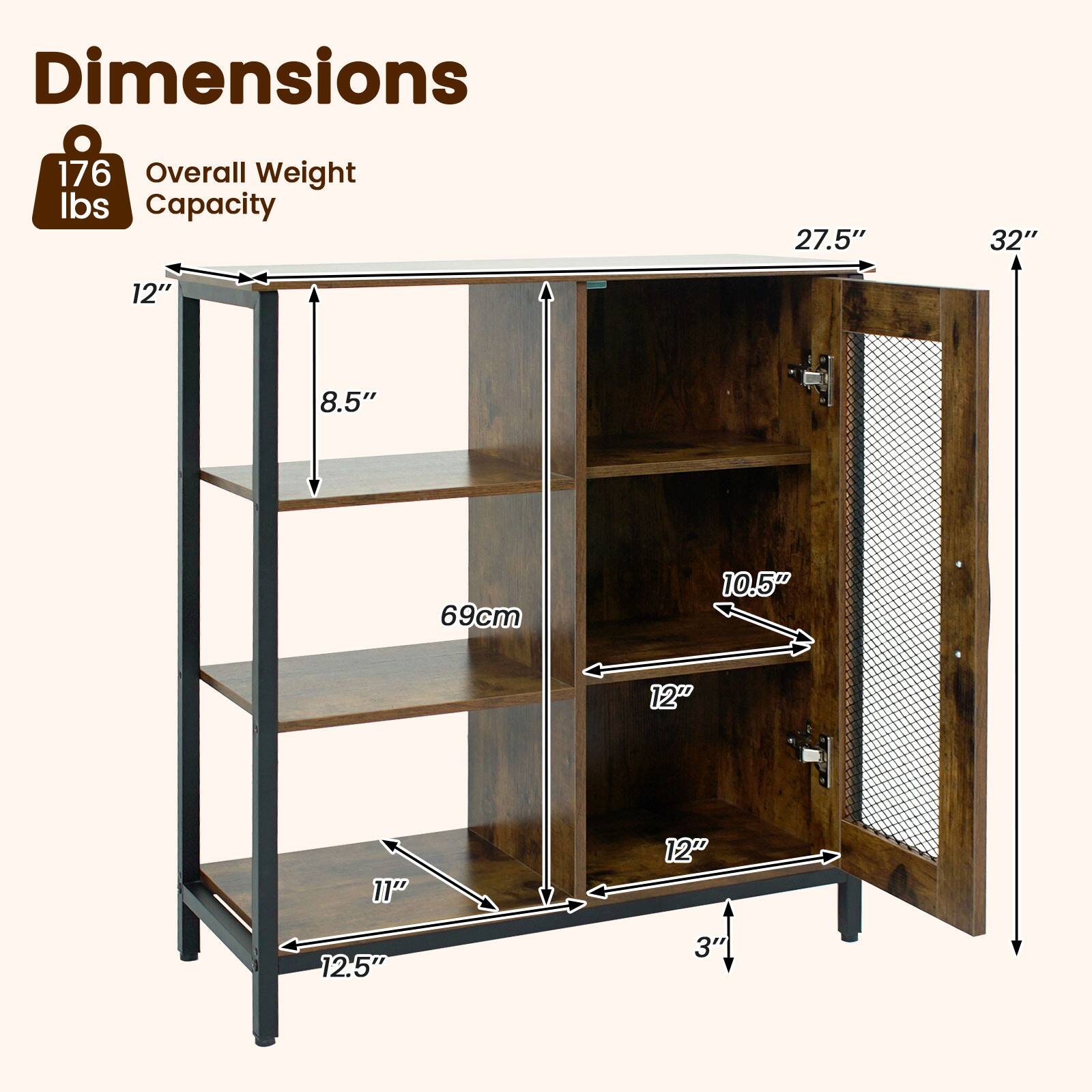 Dimensions  
Overall Weight: 176 lbs  
Capacity: 27.5" x 32" x 12"  
Shelf Dimensions: 12" x 11" x 8.5"  
Door Dimensions: 10.5" x 12" x 12"  
Height: 69cm