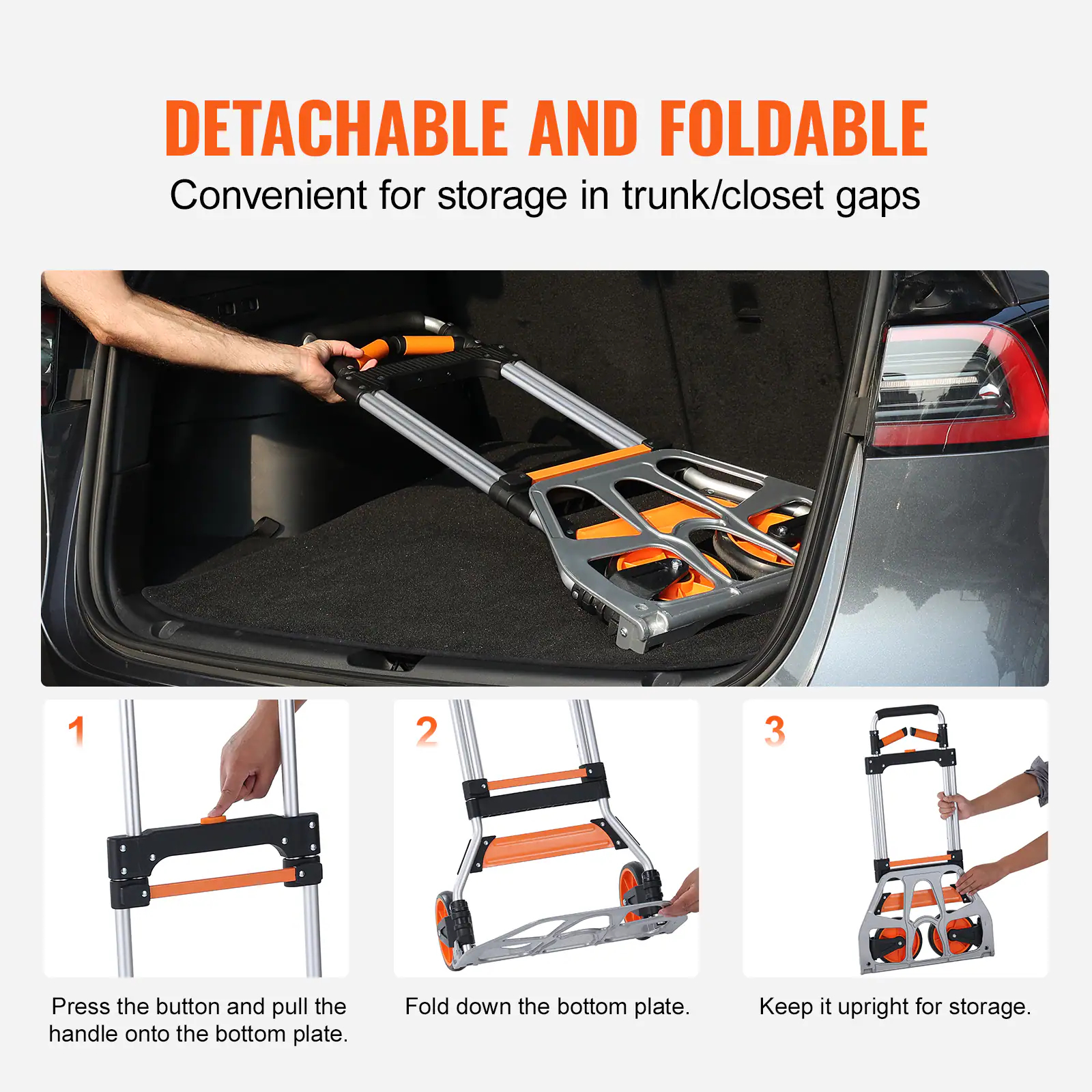 **DETACHABLE AND FOLDABLE**  
Convenient for storage in trunk/closet gaps  

1. Press the button and pull the handle onto the bottom plate.  
2. Fold down the bottom plate.  
3. Keep it upright for storage.