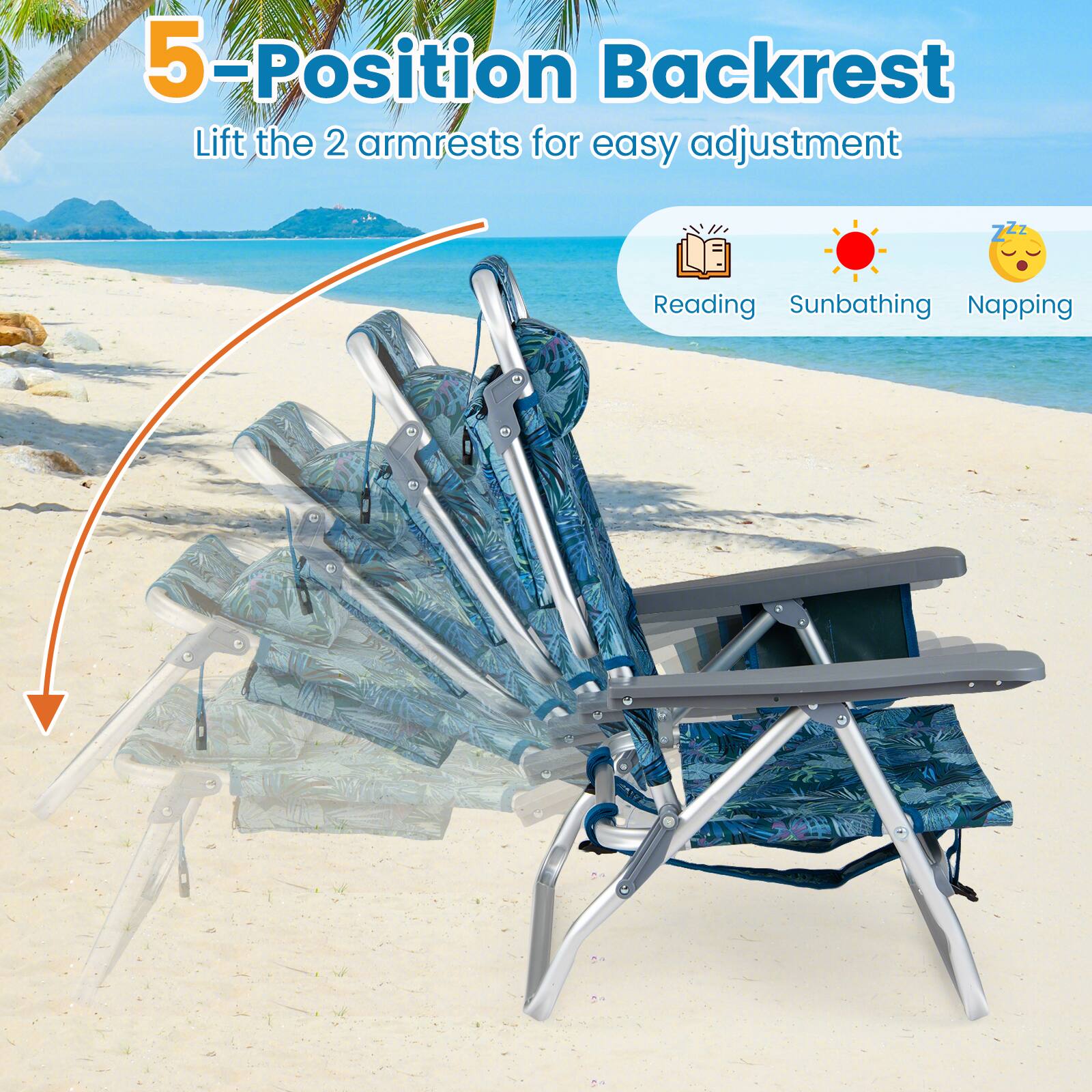 5-Position Backrest  
Lift the 2 armrests for easy adjustment  

Reading  
Sunbathing  
Napping