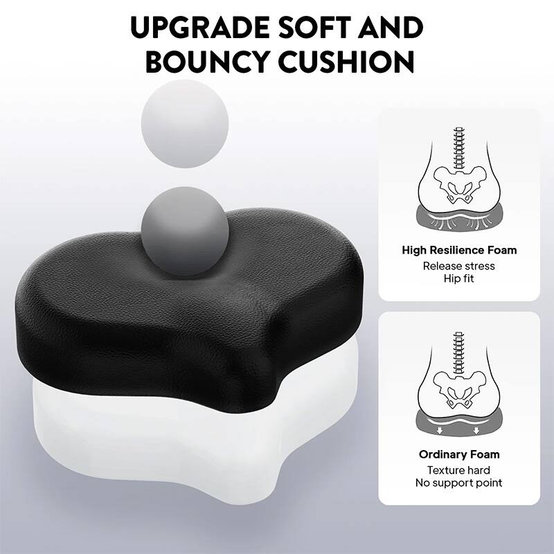 UPGRADE SOFT AND BOUNCY CUSHION

High Resilience Foam
Release stress
Hip fit

Ordinary Foam
Texture hard
No support point
