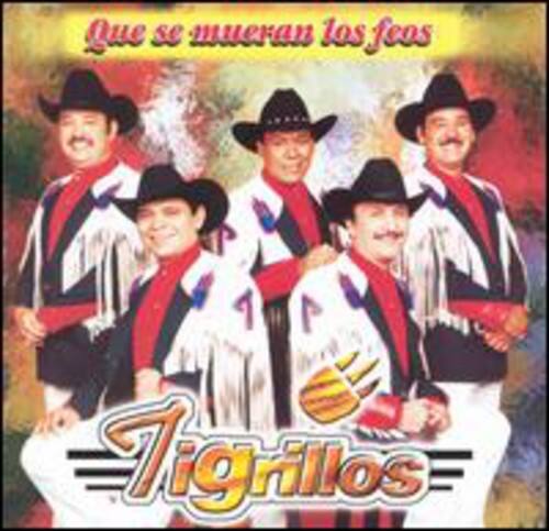 Los Tigrillos - Que Se Mueran los Feos  - COMPACT DISCS