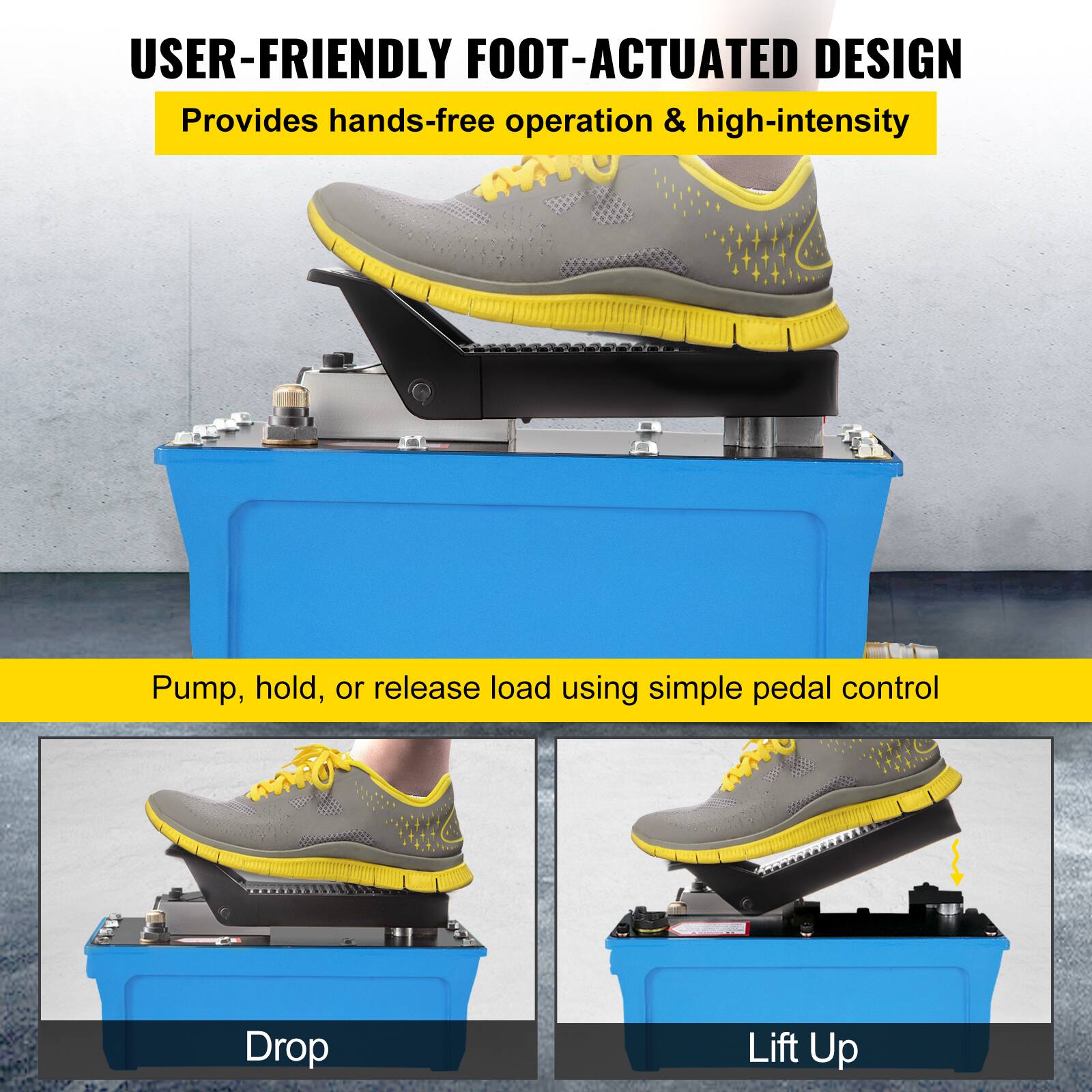 USER-FRIENDLY FOOT-ACTUATED DESIGN  
Provides hands-free operation & high-intensity  

Pump, hold, or release load using simple pedal control  

Drop  
Lift Up