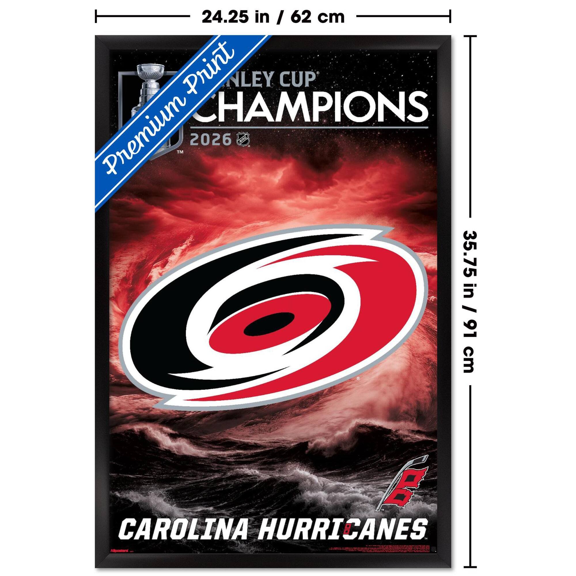 24.25 in / 62 cm  
35.75 in / 91 cm  
Premium Print  
NLEY CUP CHAMPIONS  
2026  
CAROLINA HURRICANES
