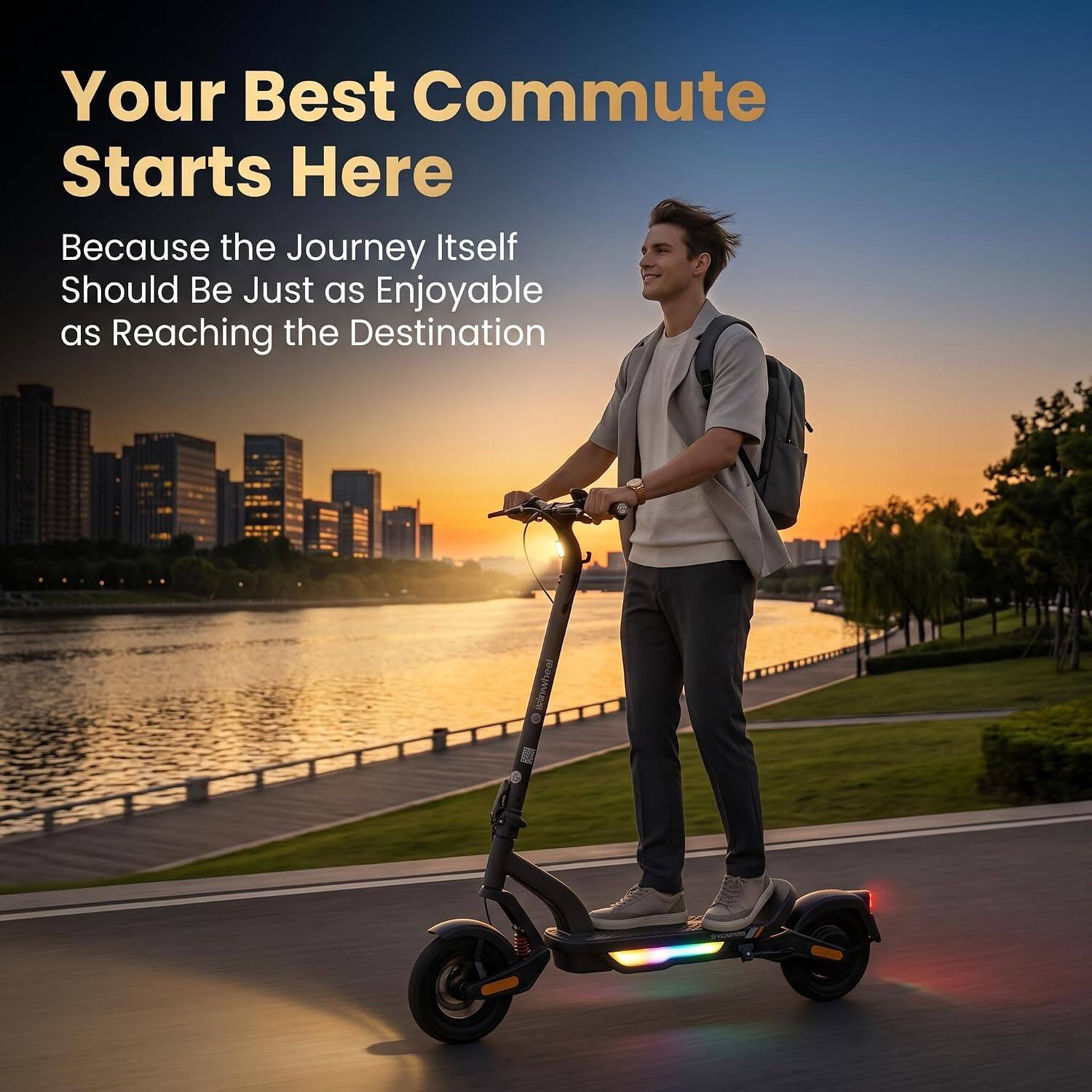 Your Best Commute Starts Here  
Because the Journey Itself Should Be Just as Enjoyable as Reaching the Destination