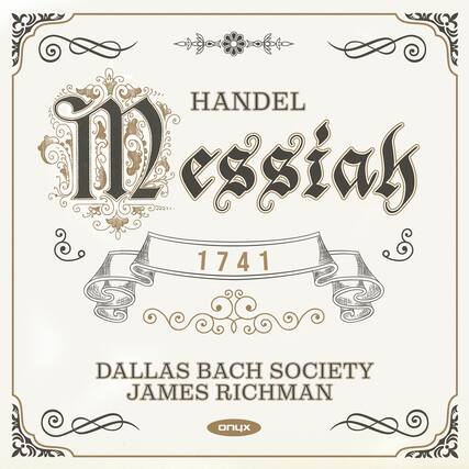 HANDEL
Messiah
1741
DALLAS BACH SOCIETY
JAMES RICHMAN
onux