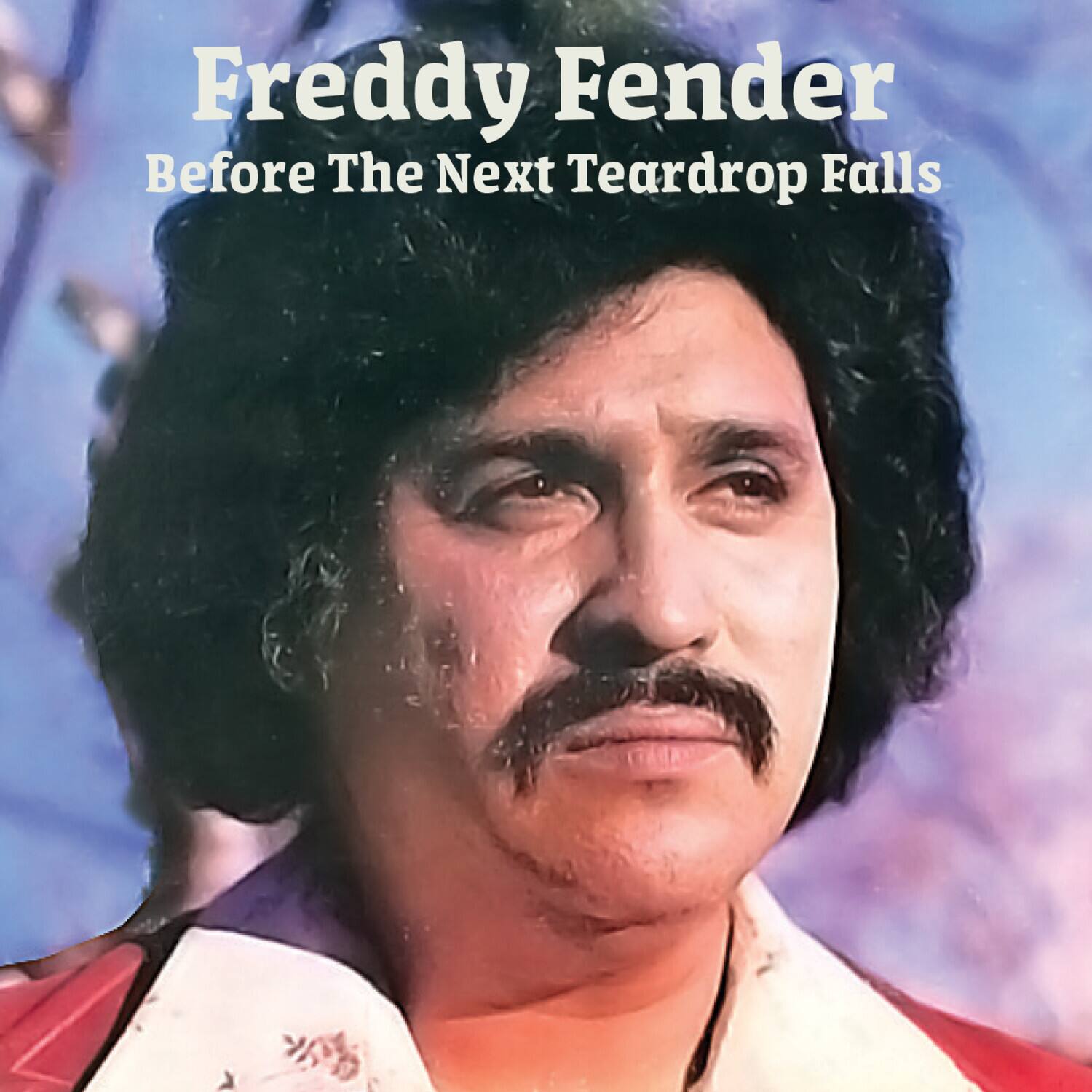 Freddy Fender  
Before The Next Teardrop Falls