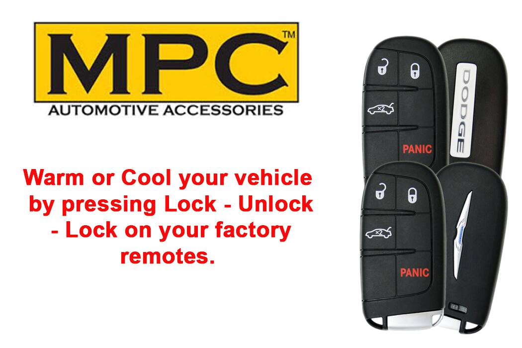 MPC  
AUTOMOTIVE ACCESSORIES  

Warm or Cool your vehicle by pressing Lock - Unlock - Lock on your factory remotes.  

DODGE  
PANIC  
PANIC