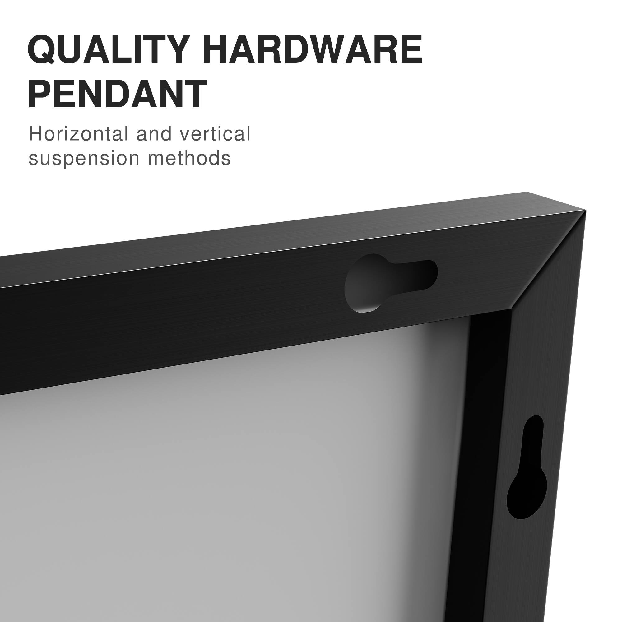 QUALITY HARDWARE  
PENDANT  

Horizontal and vertical suspension methods