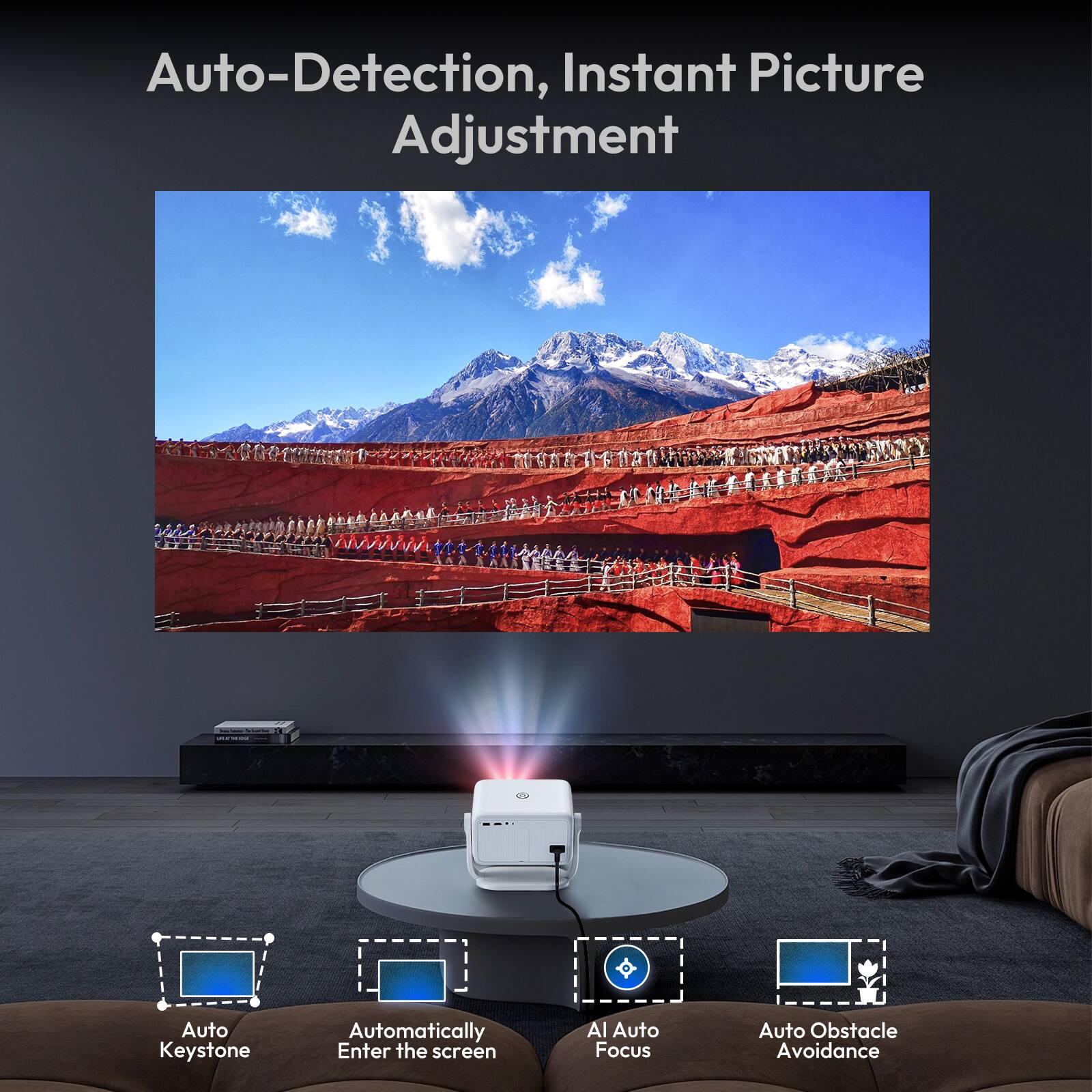 Auto-Detection, Instant Picture Adjustment

- Auto Keystone
- Automatically Enter the screen
- AI Auto Focus
- Auto Obstacle Avoidance