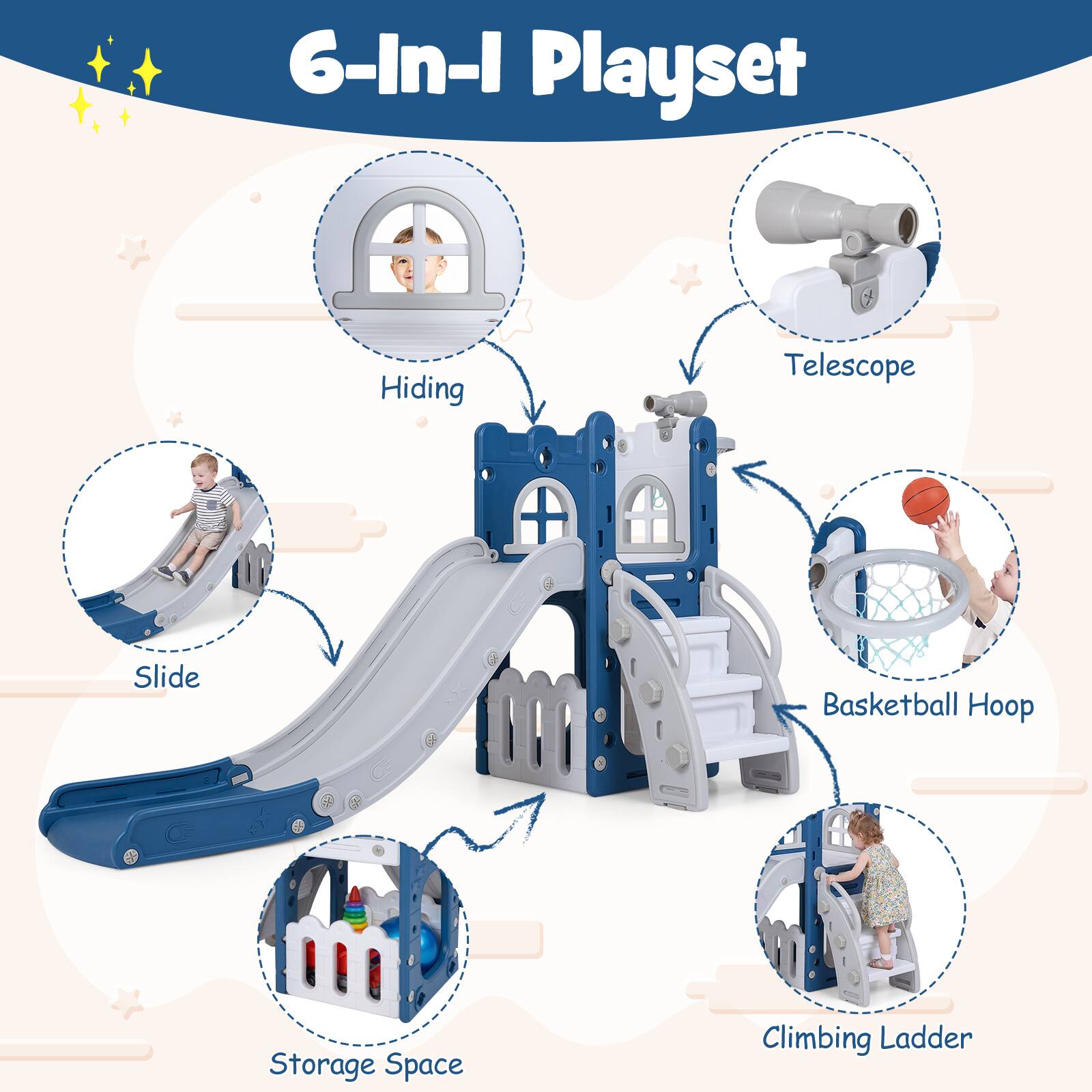 6-In-1 Playset

- Hiding
- Telescope
- Slide
- Basketball Hoop
- Storage Space
- Climbing Ladder