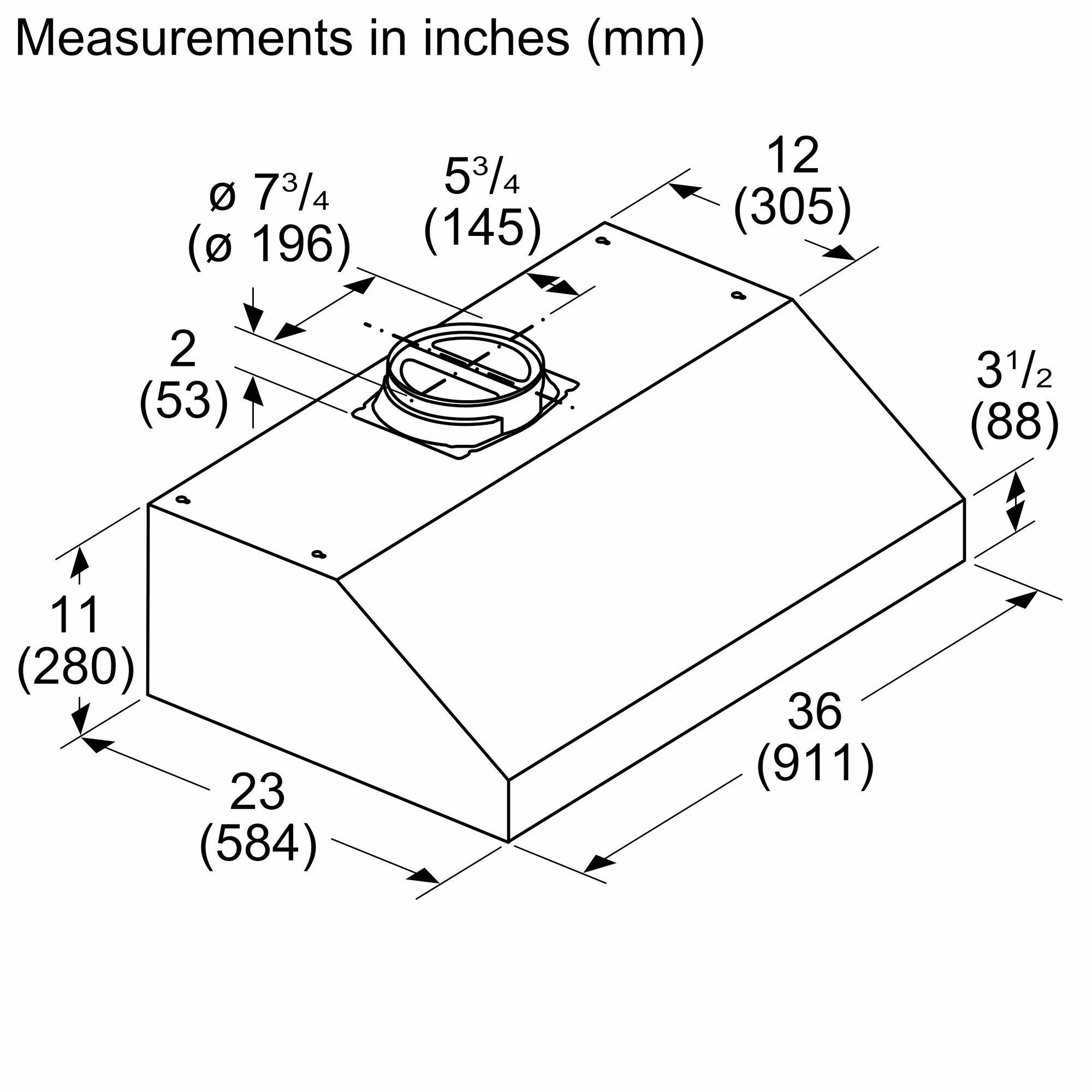 Measurements in inches (mm)

- 7 3/4 (196)
- 5 3/4 (145)
- 12 (305)
- 2 (53)
- 3 1/2 (88)
- 11 (280)
- 23 (584)
- 36 (911)