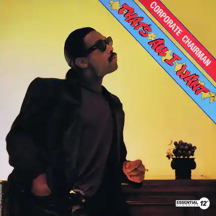 That's All I Want
Corporate Chairman
Essential 12"