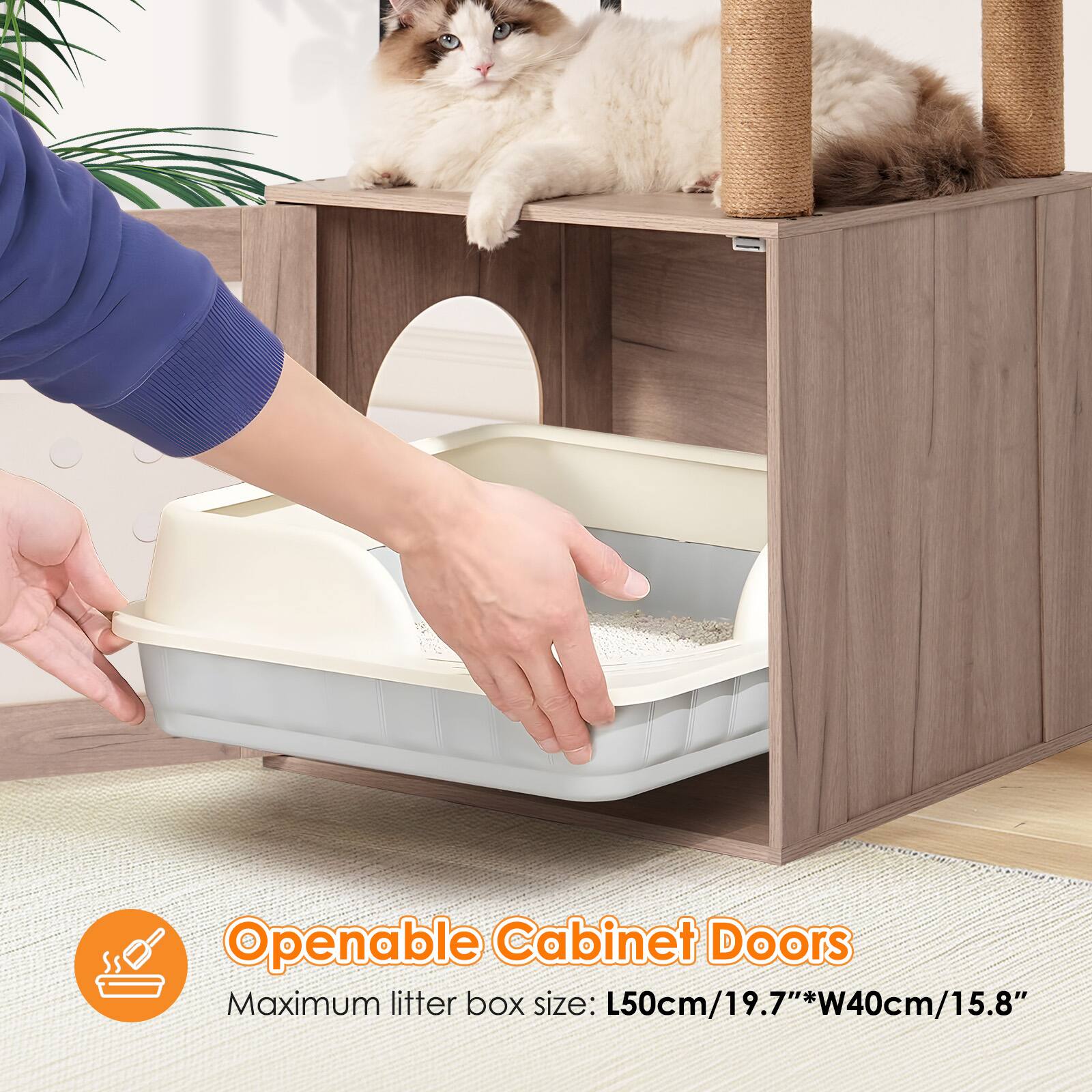 Openable Cabinet Doors  
Maximum litter box size: L50cm/19.7" * W40cm/15.8"