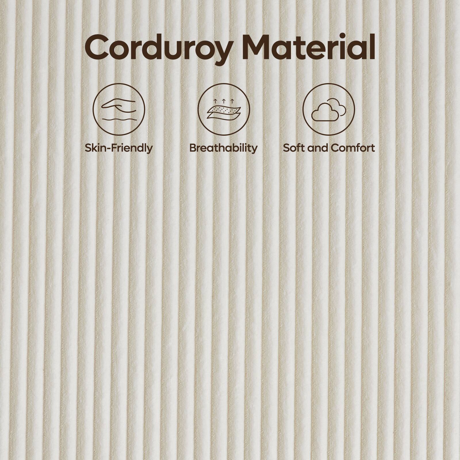 Corduroy Material

Skin-Friendly
Breathability
Soft and Comfort