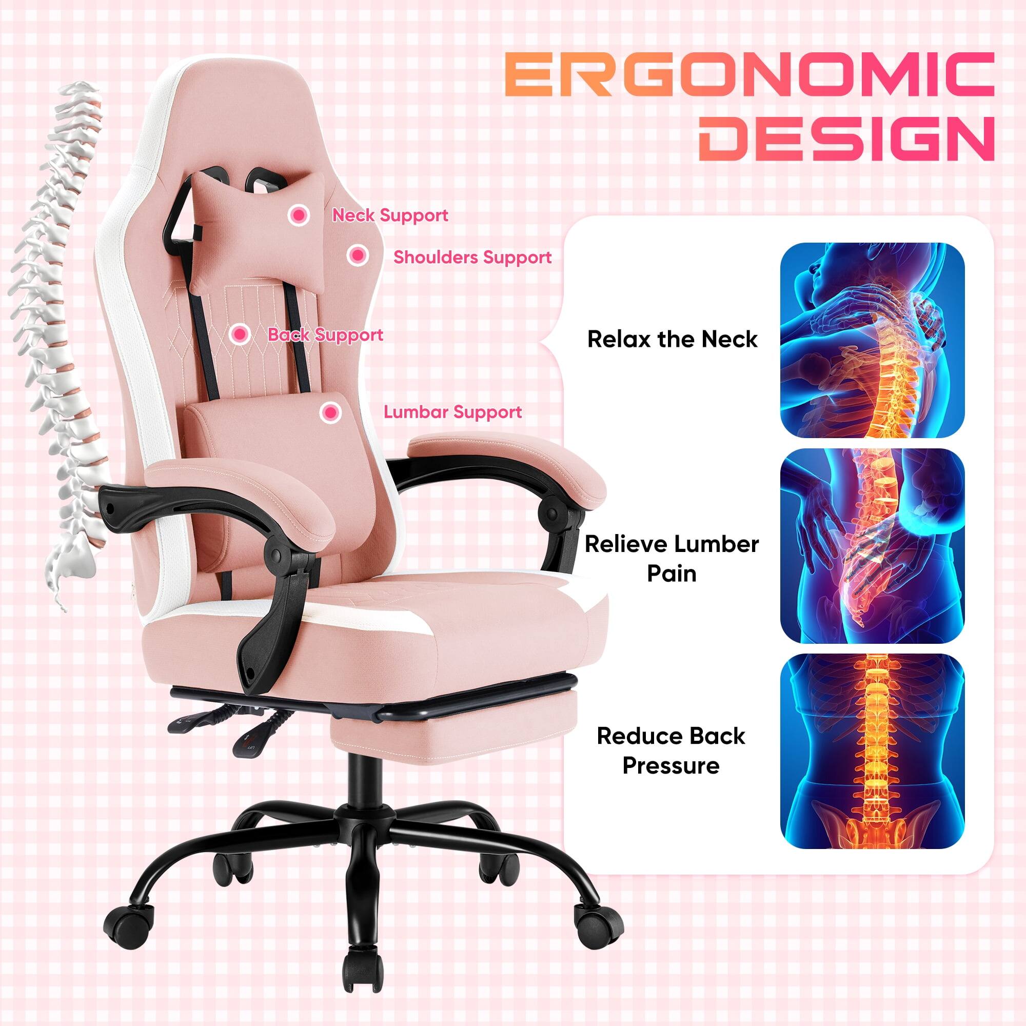 ERGONOMIC DESIGN

- Neck Support
- Shoulders Support
- Back Support
- Lumbar Support

Relax the Neck
Relieve Lumbar Pain
Reduce Back Pressure