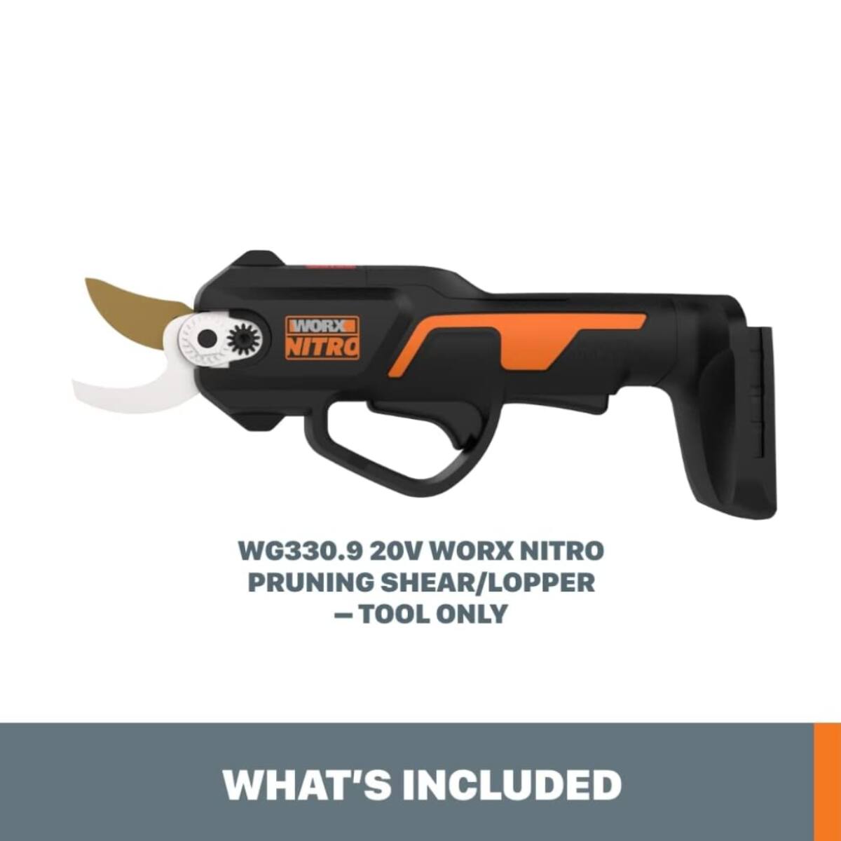 What's included: WORX NITRO WG330.9 20V PRUNING SHEAR/LOPPER - TOOL ONLY