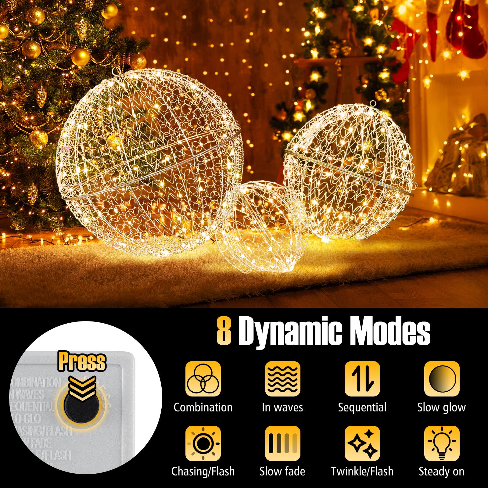 8 Dynamic Modes

Press
- Combination
- In waves
- Sequential
- Slow glow
- Chasing/Flash
- Slow fade
- Twinkle/Flash
- Steady on