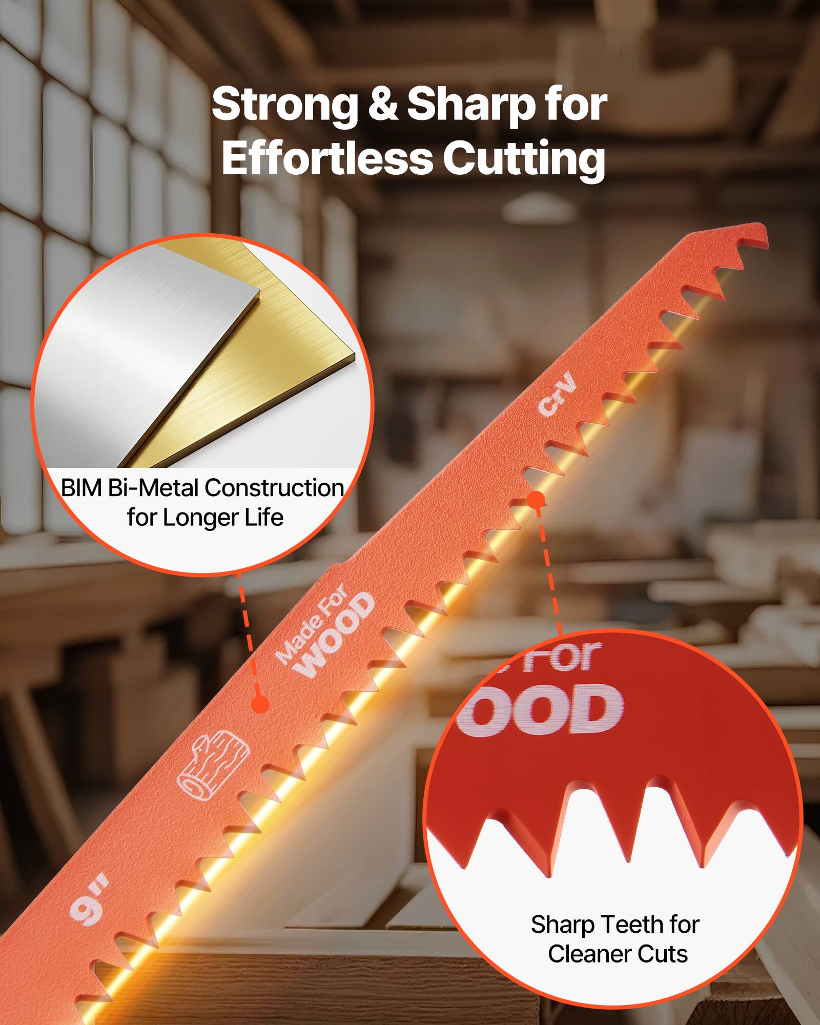 Strong & Sharp for Effortless Cutting

BIM Bi-Metal Construction for Longer Life

Sharp Teeth for Cleaner Cuts

Made for WOOD

9"