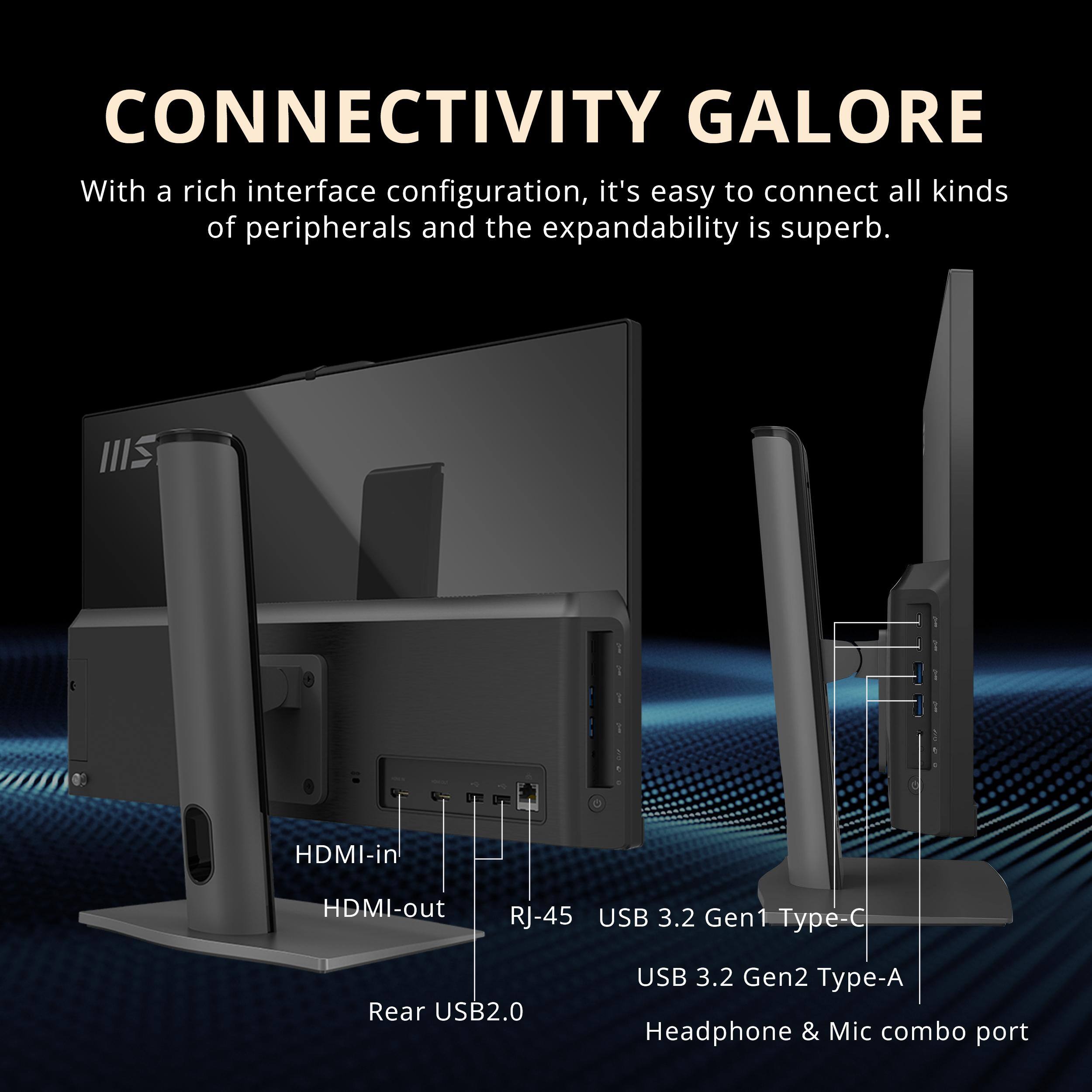 **CONNECTIVITY GALORE**

With a rich interface configuration, it's easy to connect all kinds of peripherals and the expandability is superb.

- HDMI-in
- HDMI-out
- RJ-45
- USB 3.2 Gen1 Type-C
- Rear USB2.0
- USB 3.2 Gen2 Type-A
- Headphone & Mic combo port