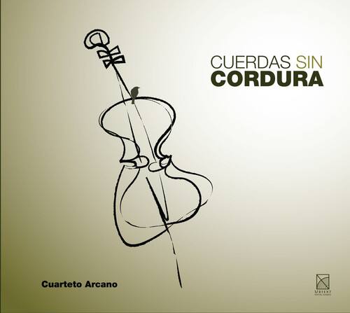 CUERDAS SIN CORDURA  
Cuarteto Arcano  
URTEXT