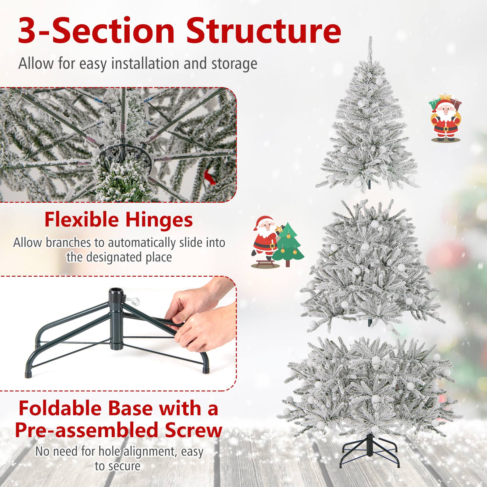 3-Section Structure  
Allow for easy installation and storage  

Flexible Hinges  
Allow branches to automatically slide into the designated place  

Foldable Base with a Pre-assembled Screw  
No need for hole alignment, easy to secure