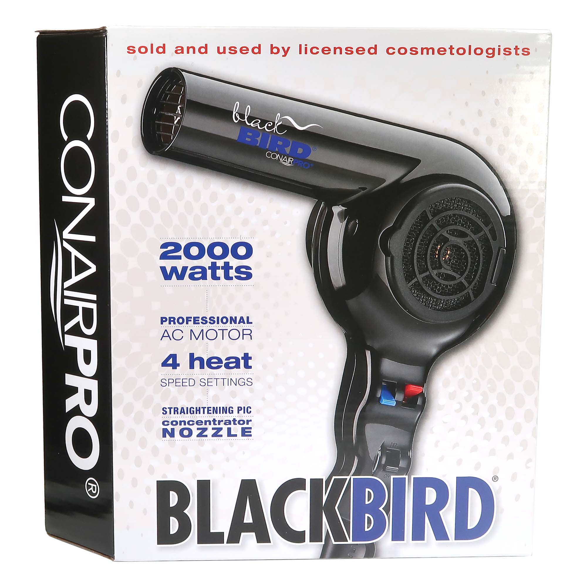 sold and used by licensed cosmetologists

CONAIRPRO

2000 watts

PROFESSIONAL AC MOTOR

4 heat SPEED SETTINGS

STRAIGHTENING PIC concentrator NOZZLE

BLACKBIRD