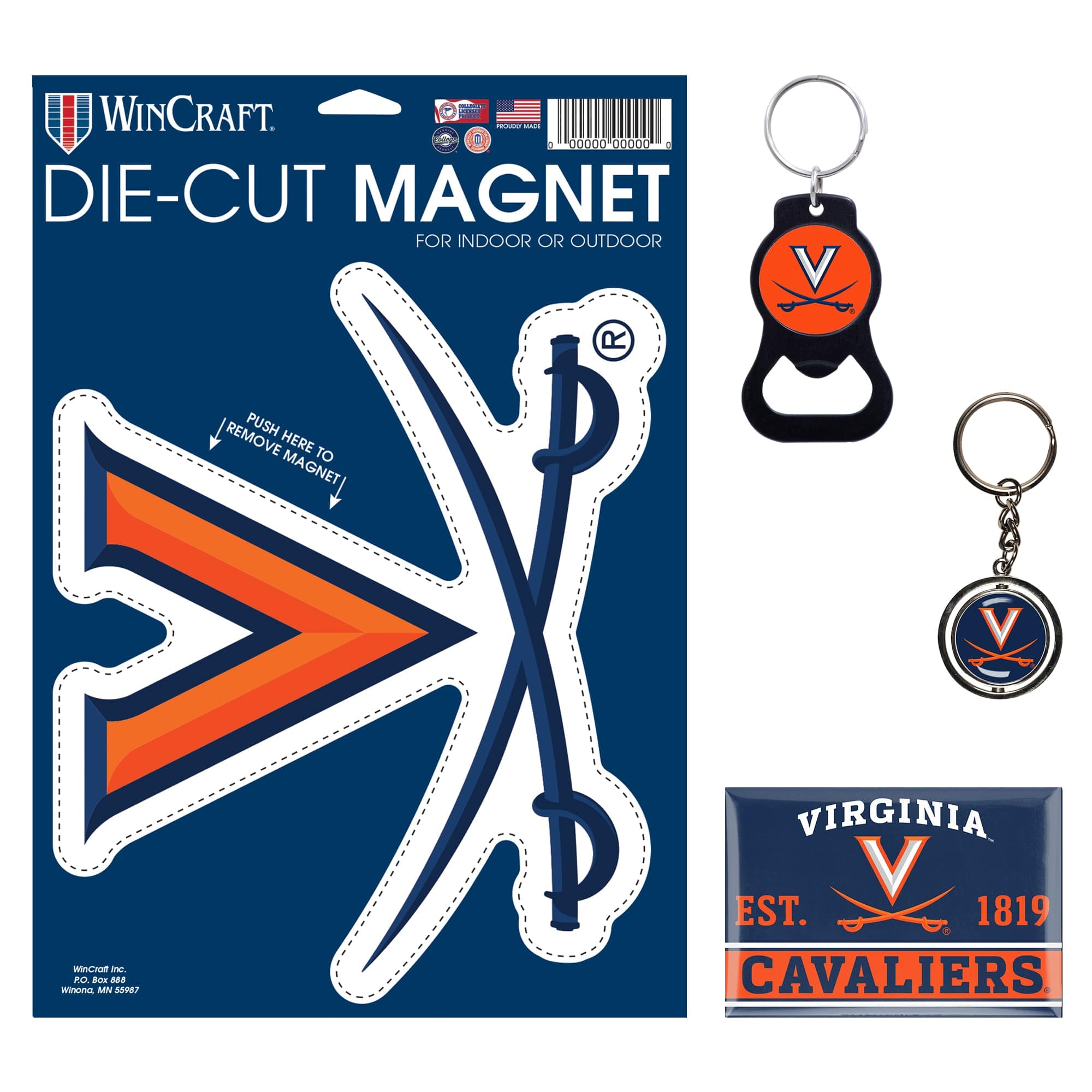 WINCRAFT  
DIE-CUT MAGNET  
FOR INDOOR OR OUTDOOR  

PUSH HERE TO REMOVE MAGNET  

VIRGINIA  
EST. 1819  
CAVALIERS  

WinCraft Inc.  
P.O. Box 886  
Winona, MN 55987