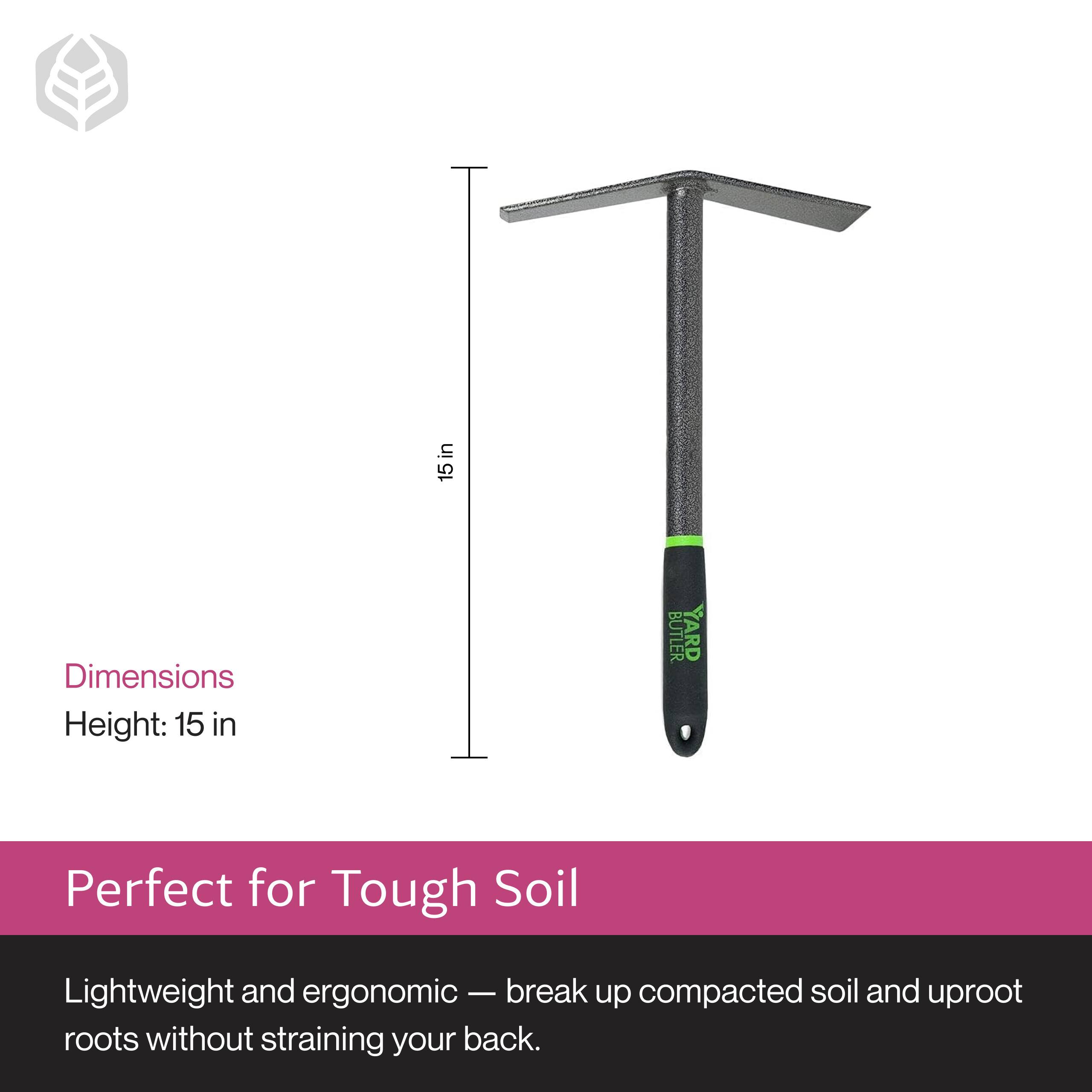 Dimensions: Height: 15 in

Perfect for Tough Soil

Lightweight and ergonomic — break up compacted soil and uproot roots without straining your back.