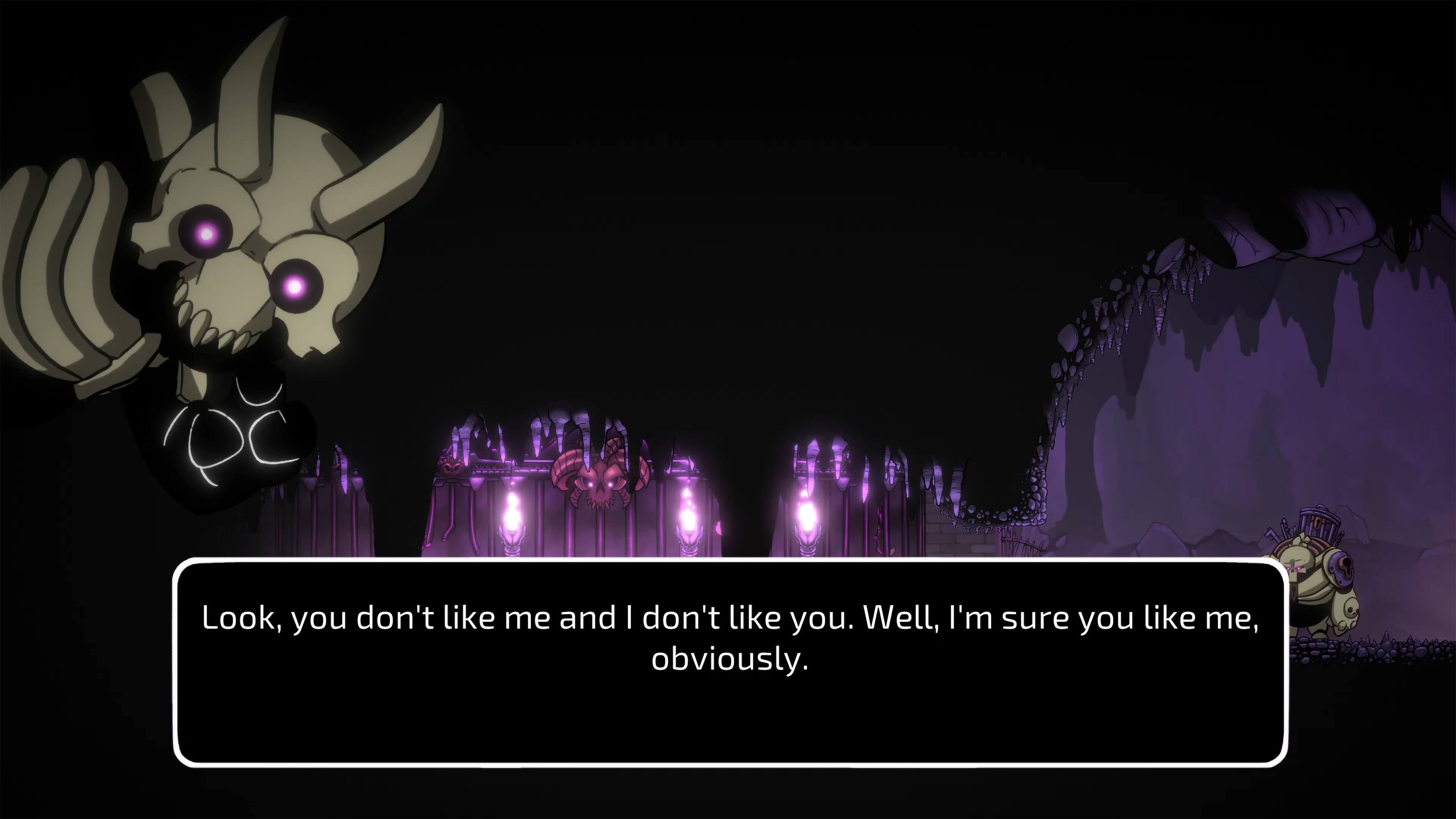 Look, you don't like me and I don't like you. Well, I'm sure you like me, obviously.