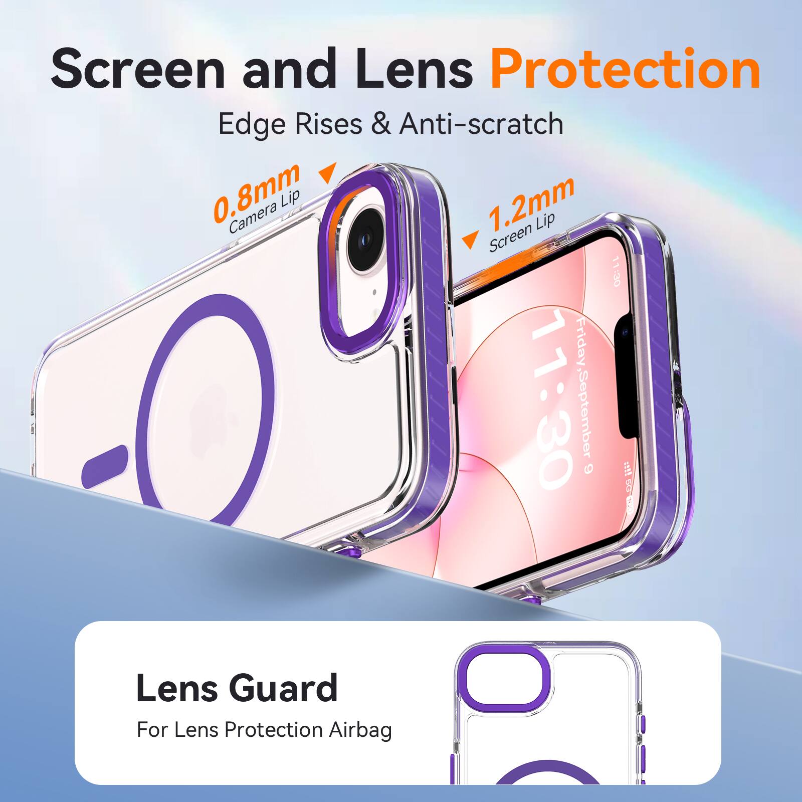 Screen and Lens Protection  
Edge Rises & Anti-scratch  
0.8mm Camera Lip  
1.2mm Screen Lip  

11:30  
11 Friday 11:30  
September 6  

Lens Guard  
For Lens Protection Airbag