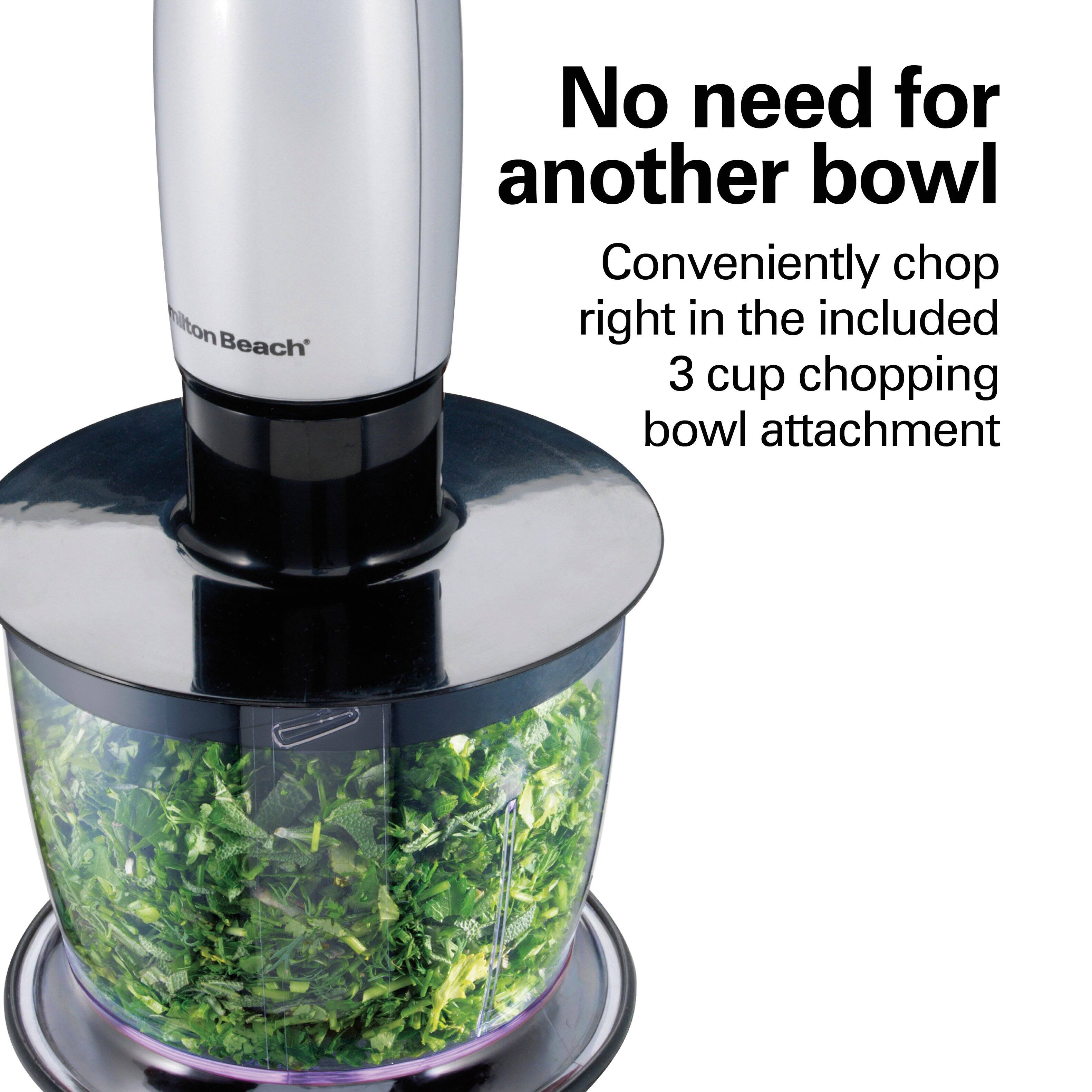 No need for another bowl  
Conveniently chop right in the included 3 cup chopping bowl attachment