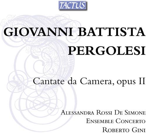 TACTUS

GIOVANNI BATTISTA PERGOLESI

Cantate da Camera, opus II

ALESSANDRA ROSSI DE SIMONE  
Ensemble Concerto  
ROBERTO GINI